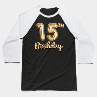 15th Birthday Gifts - Party Balloons Gold Baseball T-Shirt